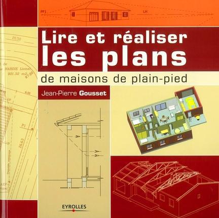 ebook cover of Lire et réaliser les plans de maisons de plain-pied, by Gousset J-P