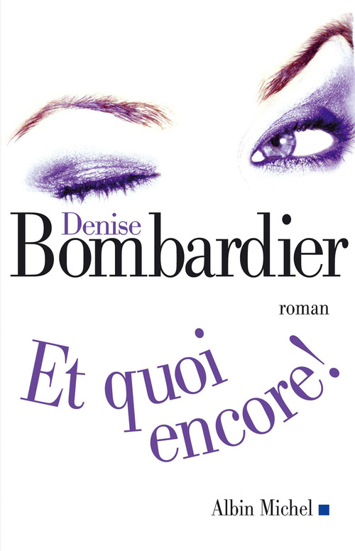 Couverture ebook de Et quoi encore !, de Denise Bombardier