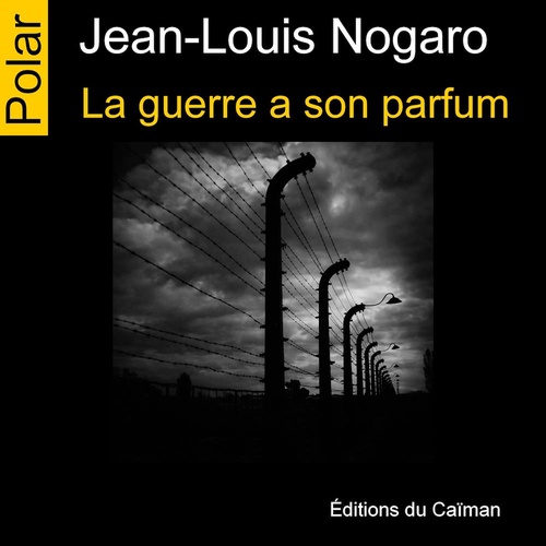 audiobook cover of La guerre a son parfum, by Jean-Louis Nogaro