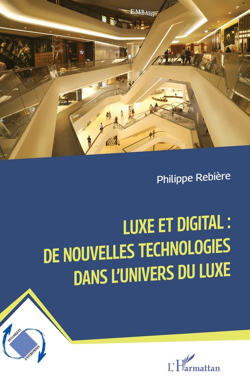 ebook cover of Luxe et digital : de nouvelles technologies dans l´univers du luxe, by Philippe Rebière