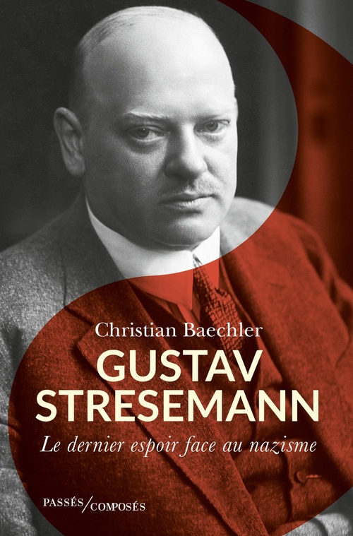Couverture ebook de Gustav Stresemann : Le dernier espoir face au nazisme, de Christian Baechler