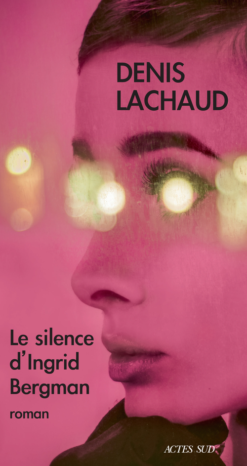Couverture ebook de Le Silence d'ingrid Bergman, de Denis Lachaud