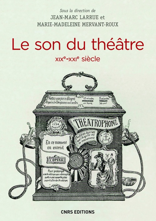 Couverture ebook de Le Son du théâtre (XIXe-XXIe siècle), de Jean-Marc Larrue, Marie-madeleine Mervant-roux