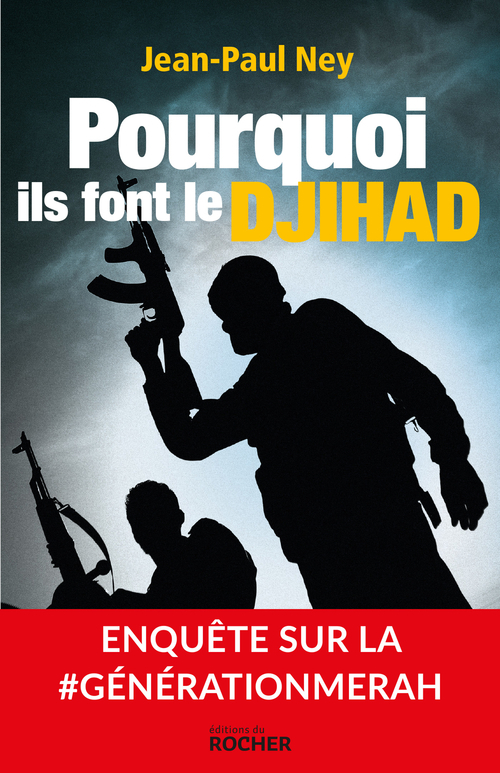 Couverture ebook de Pourquoi ils font le Djihad, de Jean-Paul Ney