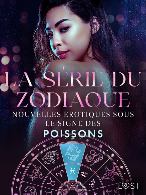 Couverture ebook de La série du zodiaque : nouvelles érotiques sous le signe des Poissons, de Chrystelle Leroy, Erika Svensson, Julie Jones, Nicole Lov