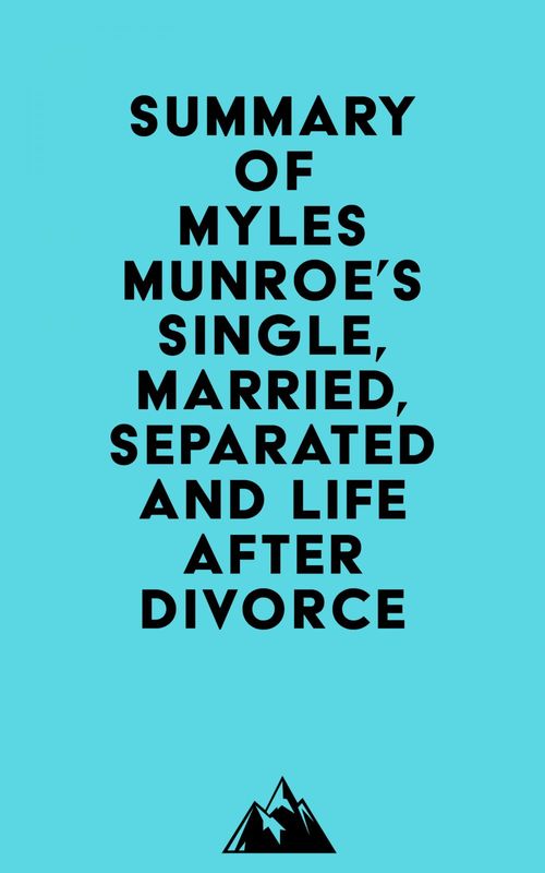 Couverture ebook de Summary of Myles Munroe's Single, Married, Separated and Life after Divorce, de Everest Media