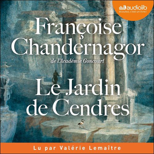 audiobook cover of Le Jardin de Cendres, by Françoise Chandernagor