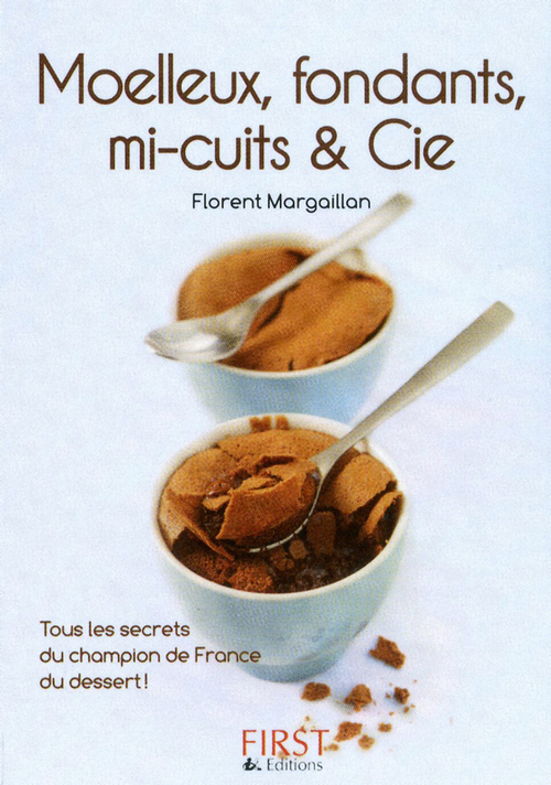ebook cover of Le petit livre de moelleux fondants mi-cuits et cie, by Florent Margaillan