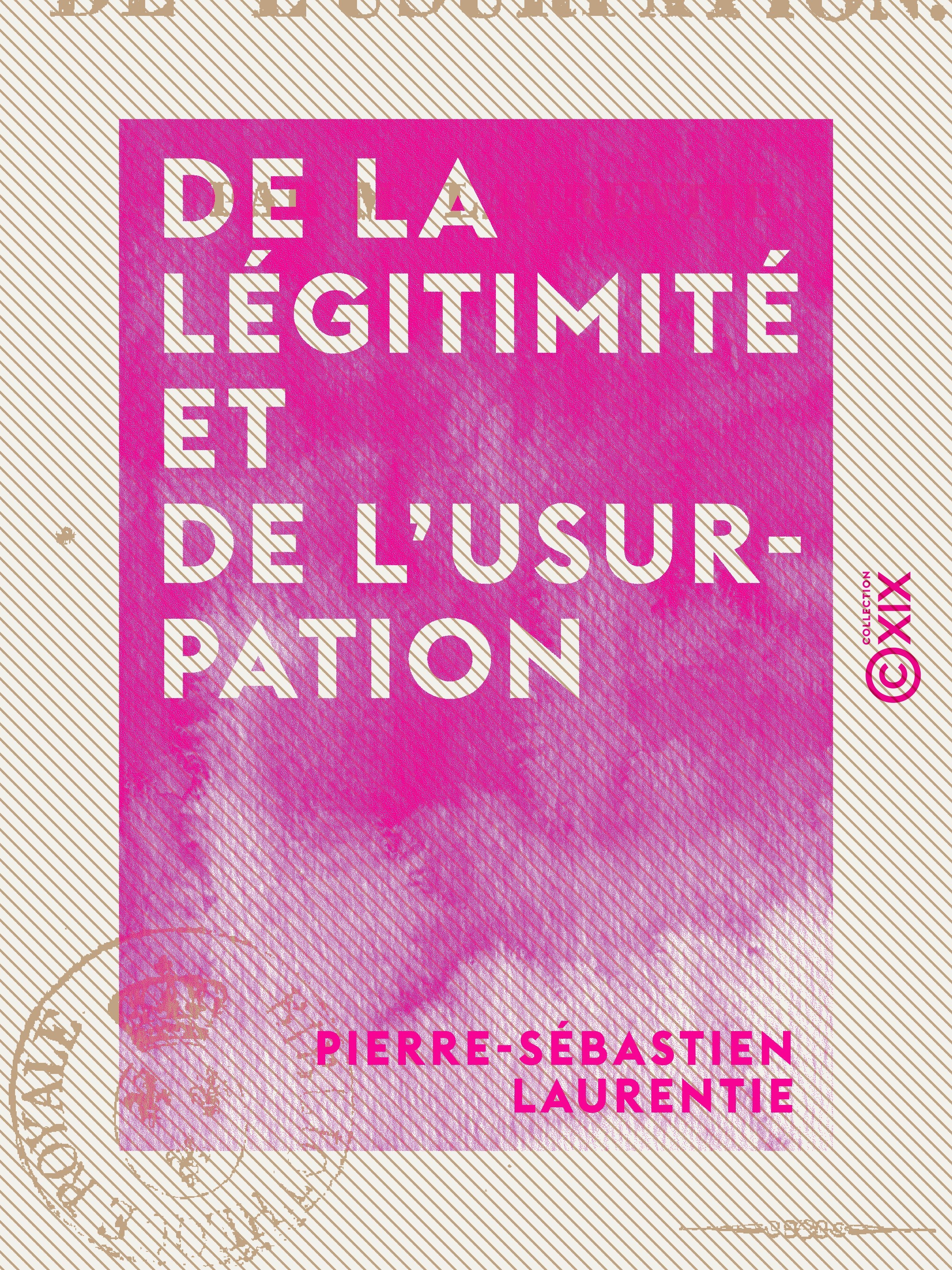 Couverture ebook de De la légitimité et de l'usurpation, de Pierre-Sebastien Laurentie