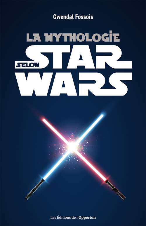 Couverture ebook de La Mythologie selon Star Wars , de Gwendal Fossois