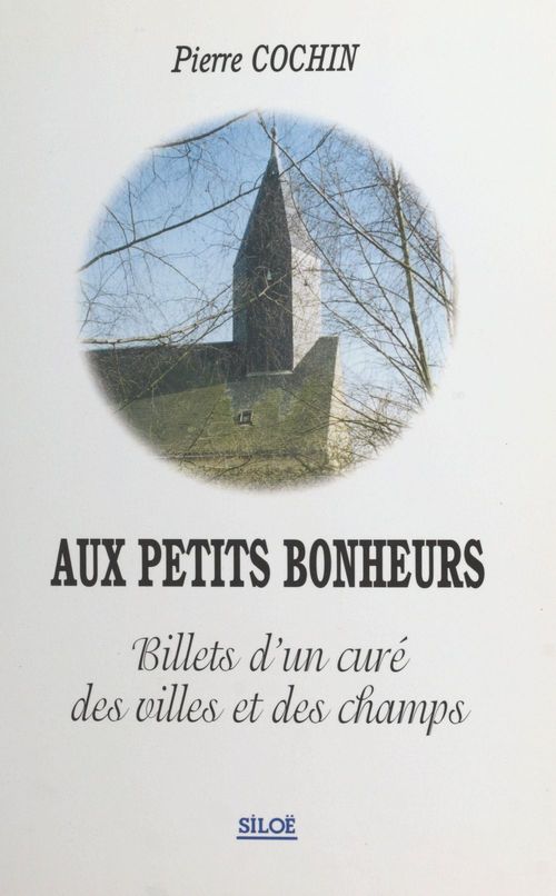 Couverture ebook de Aux petits bonheurs : billets d'un curé des villes et des champs, de Pierre Cochin