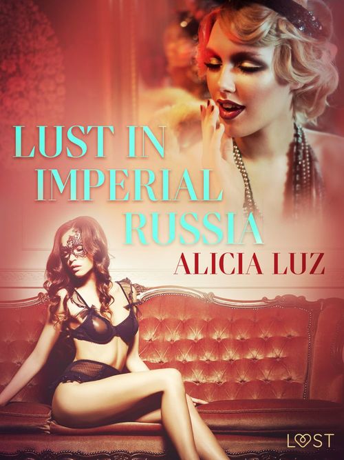 Couverture ebook de Lust in Imperial Russia - Erotic Short Story, de Alicia Luz
