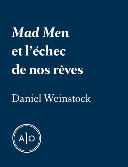 Couverture ebook de Mad Men et l´échec de nos rêves, de Daniel Weinstock