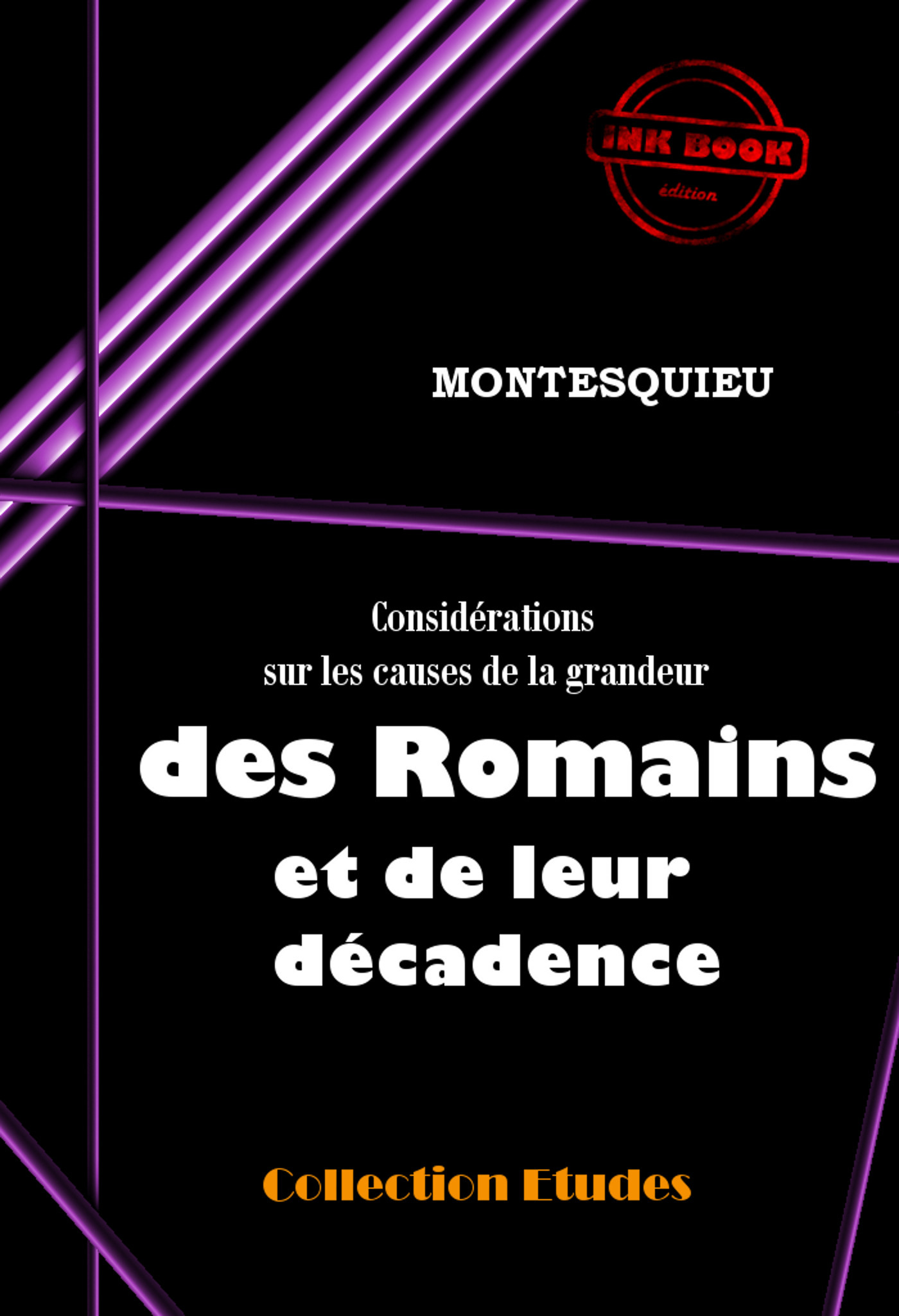 Couverture ebook de Considérations sur les causes de la grandeur des Romains et de leur décadence [édition intégrale revue et mise à jour], de Charles-Louis  De Montesquieu