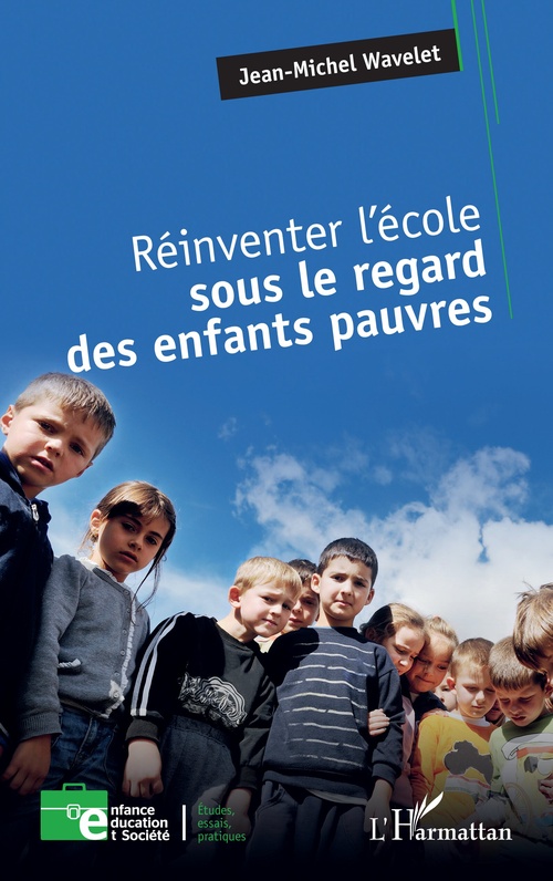 Couverture ebook de Réinventer l´école sous le regard des enfants pauvres, de Jean-Michel Wavelet