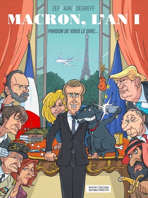 ebook cover of Macron, l'An 1 : Pardon de vous le dire..., by Degreff, Kak, Zef