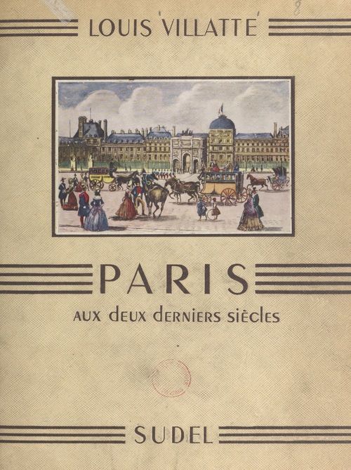 Couverture ebook de Paris aux deux derniers siècles, de Louis Villatte