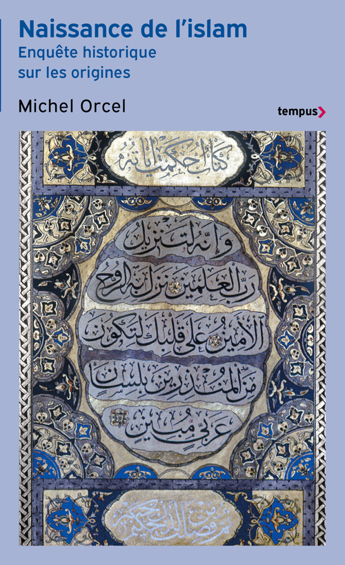 ebook cover of Naissance de l'islam - Enquête historique sur les origines, by Michel Orcel