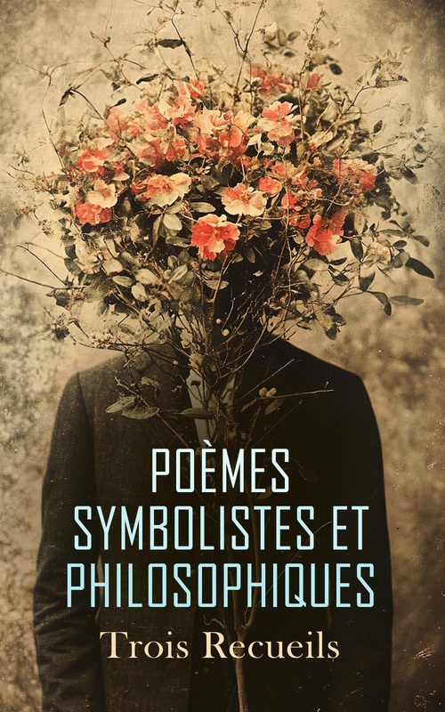 Couverture ebook de Poèmes Symbolistes et Philosophiques : Trois Recueils, de Aloysius Bertrand, Isidore Ducasse, Paul Verlaine