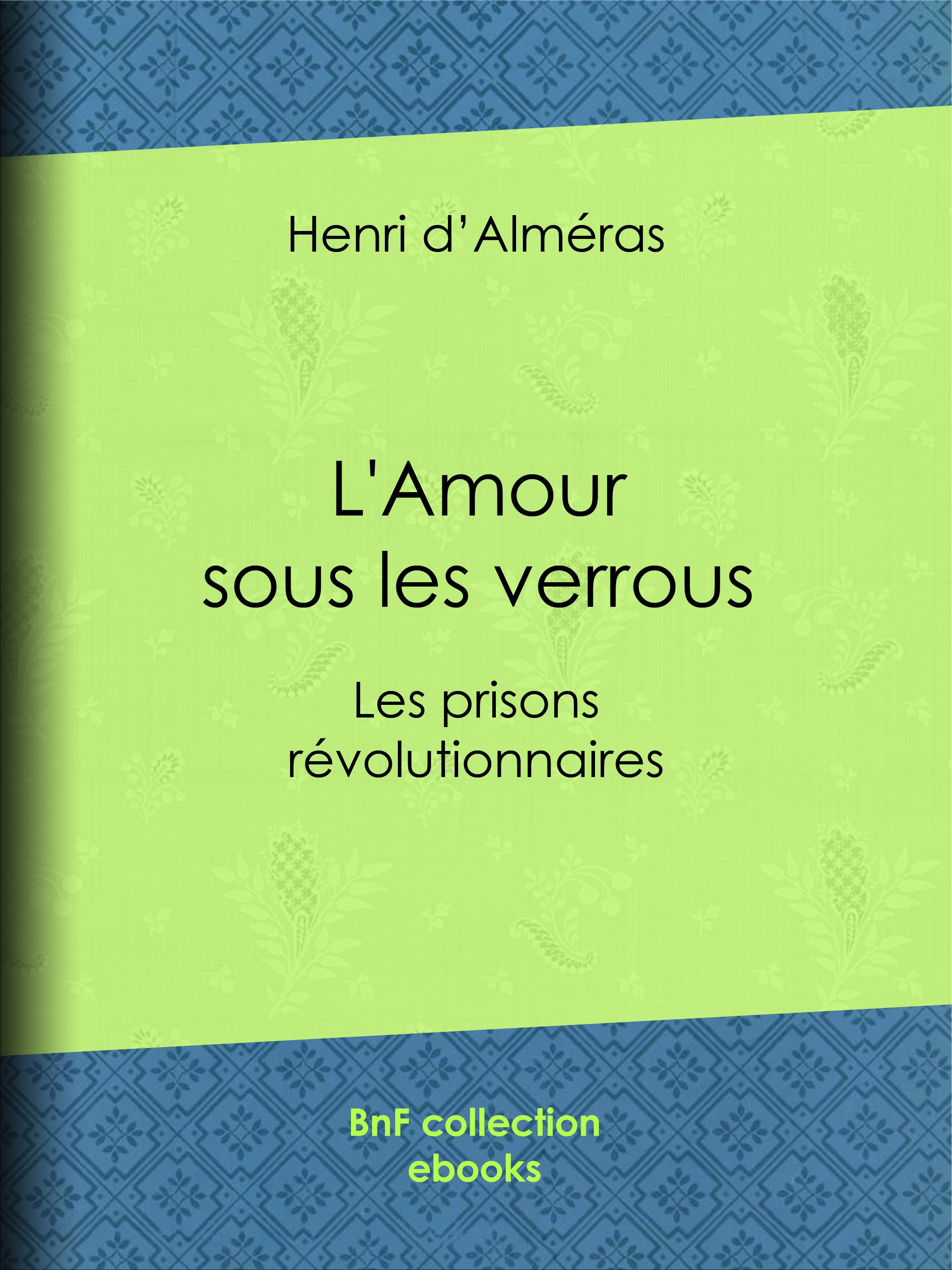 Couverture ebook de L'Amour sous les verrous, de Henri D'' Almeras