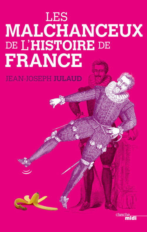 Couverture ebook de Les malchanceux de l'histoire de France, de Jean-Joseph Julaud