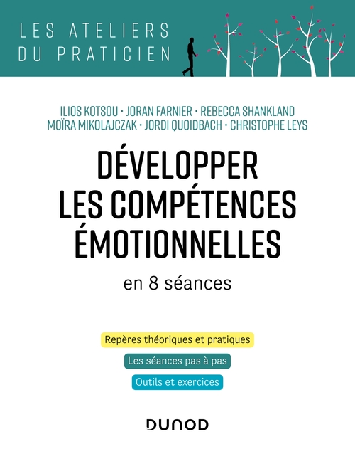 ebook cover of Développer les compétences émotionnelles, by Joran Farnier, Ilios Kotsou, Chirstophe Leys, Moïra Mikolajczak, Jordi Quoidbach, Rebecca Shankland