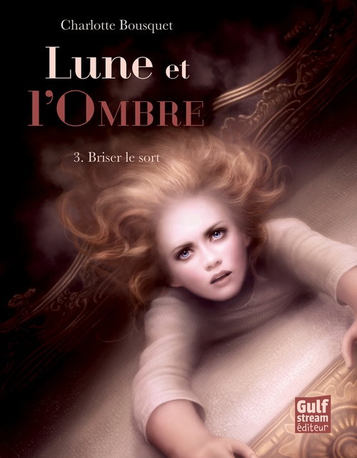 Couverture ebook de Lune et l'Ombre - tome 3 Briser le sort, de Charlotte Bousquet