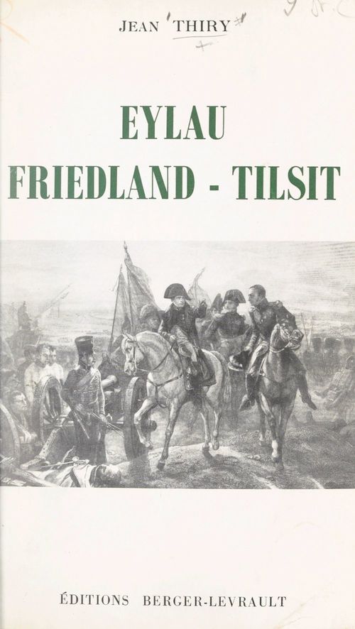 Couverture ebook de Eylau, Friedland, Tilsit, de Jean Thiry