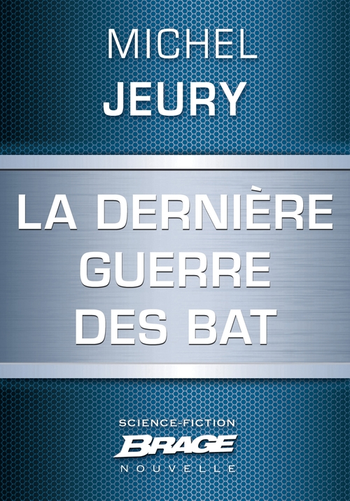 ebook cover of La Dernière guerre des BAT, by Michel Jeury