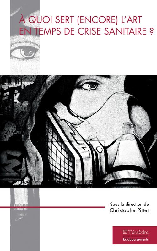 Couverture ebook de A quoi sert (encore) l'art en temps de crise sanitaire ?, de Christophe Pittet