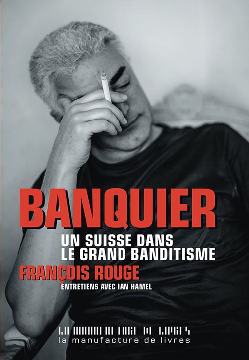 Couverture ebook de Banquier. Un Suisse dans le grand banditisme, de Ian Hamel, François Rouge