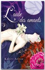 Couverture ebook de L'aube des amants, de Kristi Astor