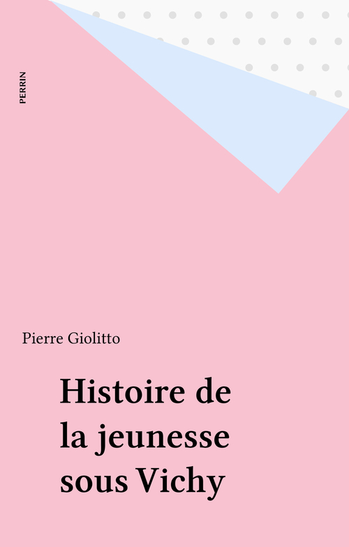 Couverture ebook de Histoire de la jeunesse sous Vichy, de Giolitto Pierre