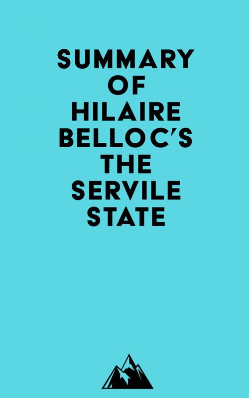 Couverture ebook de Summary of Hilaire Belloc's The Servile State, de Everest Media