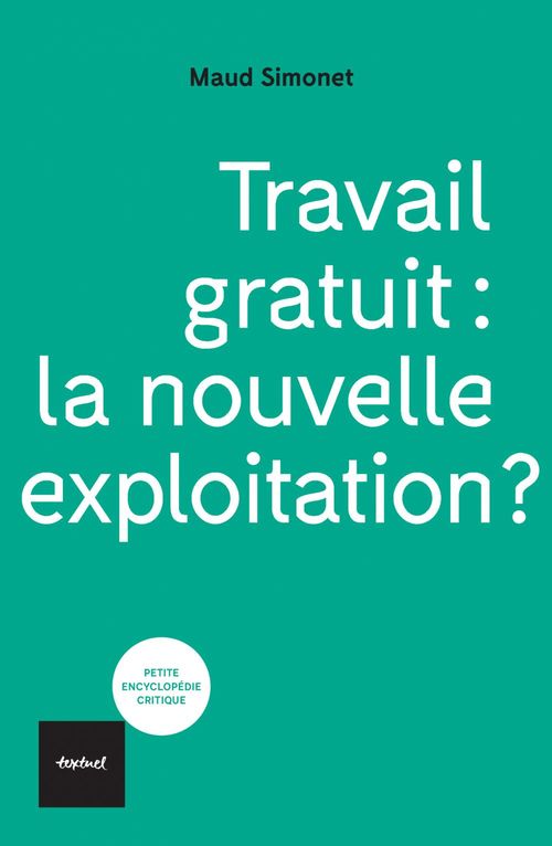 ebook cover of Travail gratuit : la nouvelle exploitation ?, by Maud Simonet