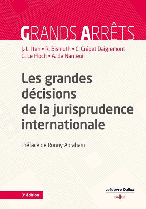 Couverture ebook de Les grandes décisions de la jurisprudence internationale 3ed, de Régis Bismuth, Claire Crépet-daigremont, Guillaume Le Floch, Arnaud de Nanteuil