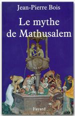 Couverture ebook de Le Mythe de Mathusalem, de Jean-Pierre Bois