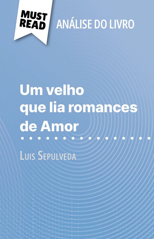 Couverture ebook de Um velho que lia romances de Amor de Luis Sepulveda (Análise do livro), de Sarah Leo, Alva Silva