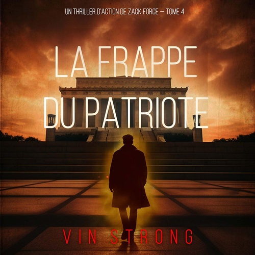 audiobook cover of La frappe du Patriote (Un thriller d'action de Zack Force - Tome 4), by Vin Strong