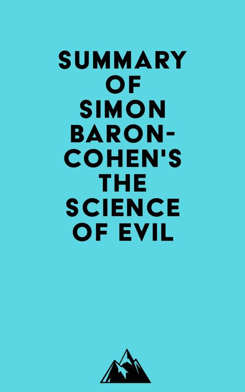 Couverture ebook de Summary of Simon Baron-Cohen's The Science of Evil, de Everest Media