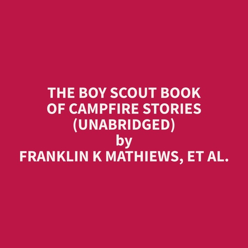 audiobook cover of The Boy Scout Book of Campfire Stories (Unabridged), by Et Al.  Franklin K Mathiews