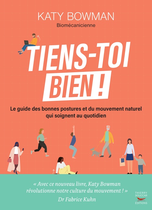 ebook cover of Tiens-toi bien ! - Le guide des bonnes postures et du mouvement naturel qui soignent au quotidien, by Katy Bowman