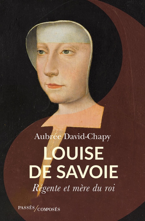 ebook cover of Louise de Savoie : Régente et mère du roi, by Aubrée David-Chapy