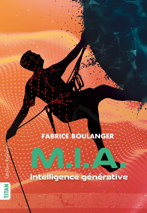 Couverture ebook de M.I.A. - Intelligence générative, de Fabrice Boulanger