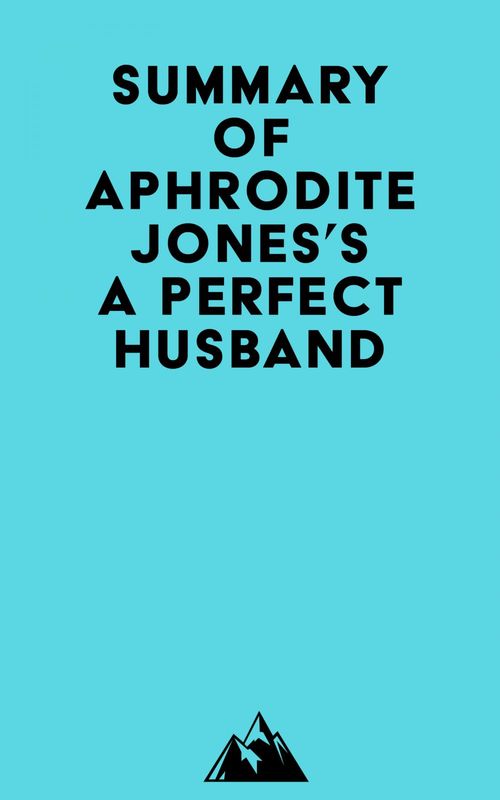 Couverture ebook de Summary of Aphrodite Jones's A Perfect Husband, de Everest Media