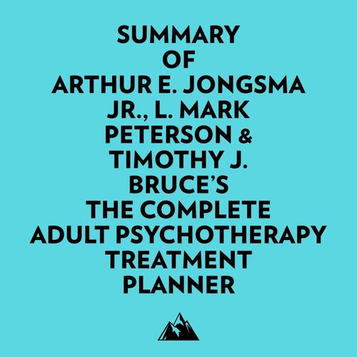 Couverture audiobook de Summary of Arthur E. Jongsma Jr., L. Mark Peterson & Timothy J. Bruce's The Complete Adult Psychotherapy Treatment Planner, de Everest Media