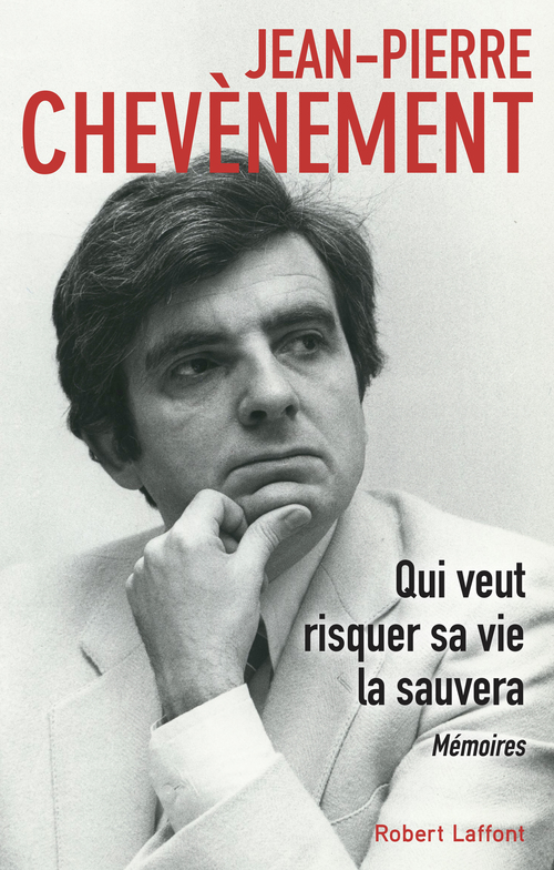 Couverture ebook de Qui veut risquer sa vie la sauvera - Mémoires, de Jean-Pierre Chevènement