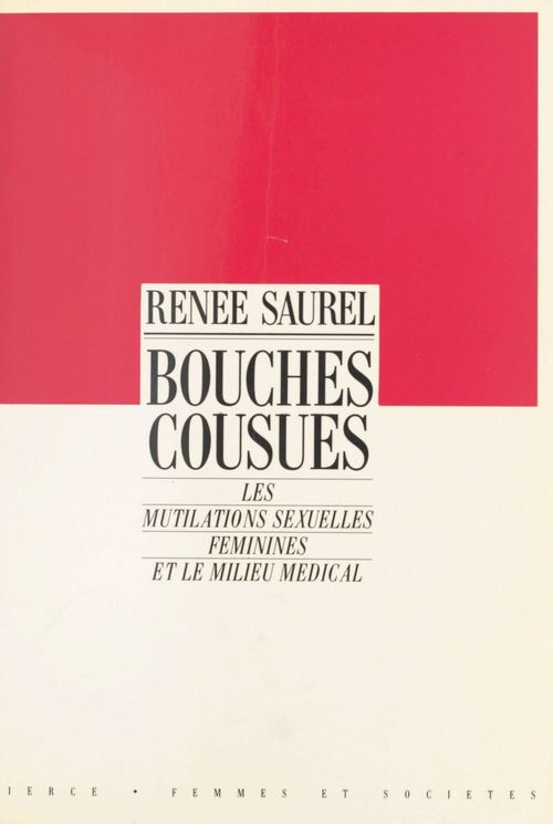 ebook cover of Bouches cousues : les mutilations sexuelles féminines et le milieu médical, by Renee Saurel