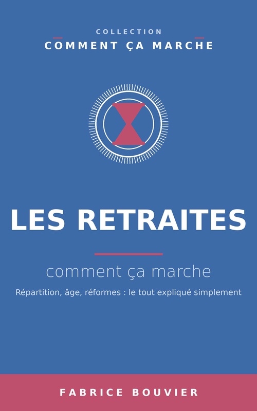 Couverture ebook de Les retraites, comment ça marche, de Fabrice BOUVIER