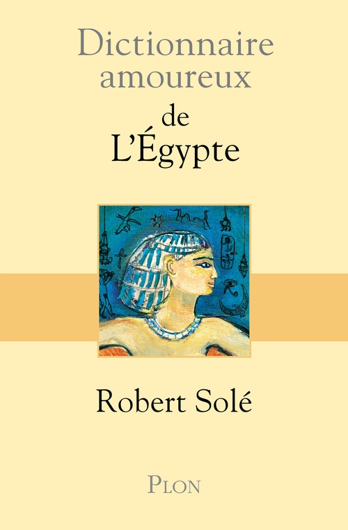 Couverture ebook de Dictionnaire Amoureux de l'Egypte, de Robert Solé